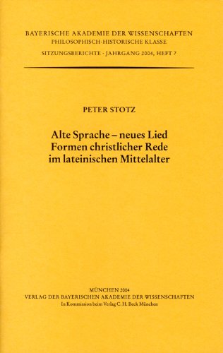 Alte Sprache - neues Lied. Formen christlicher Rede im lateinischen Mittelalter. - Stotz, Peter