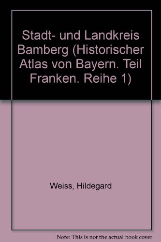 Beispielbild fr Historischer Atlas von Bayern / Teil Franken. Reihe I / Land- und Stadtkreis Bamberg zum Verkauf von medimops