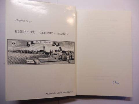 Ebersberg - Gericht Schwaben. Historischer Atlas von Bayern, Teil Altbayern : [Reihe 1] ; H. 48. - Mayr, Gottfried