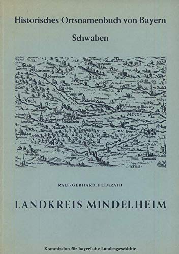 Landkreis Mindelheim (Historisches Ortsnamenbuch von Bayern) (German Edition) (9783769699456) by Heimrath, Ralf-Gerhard