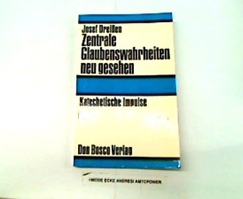 9783769801217: Zentrale Glaubenswahrheiten neu gesehen: Katechet. Impulse (German Edition)