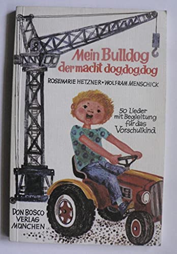 Imagen de archivo de Mein Bulldog der macht dog,dog,dog. 50 Lieder mit Begleitung fr das Vorschulkind. a la venta por Ostmark-Antiquariat Franz Maier