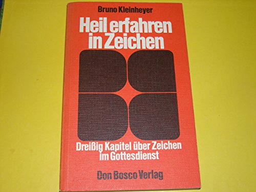 Stock image for Heil erfahren in Zeichen. Dreiig Kapitel ber Zeichen im Gottesdienst. for sale by Antiquariat Eule