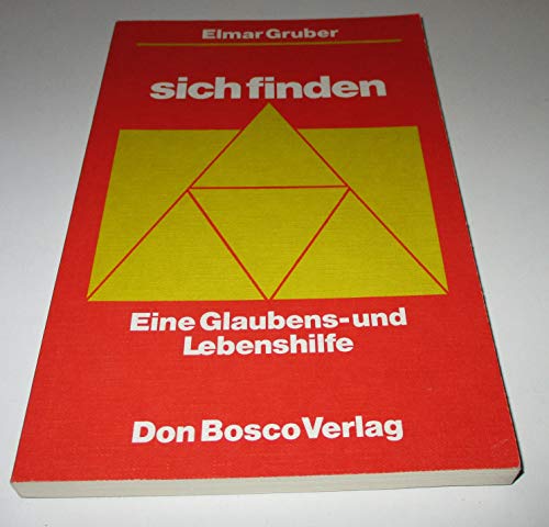 Sich finden : Eine Glaubenshilfe und Lebenshilfe