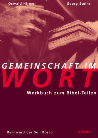 Gemeinschaft im Wort. Werkbuch zum Bibel- Teilen. (9783769811162) by Hirmer, Oswald; Steins, Georg