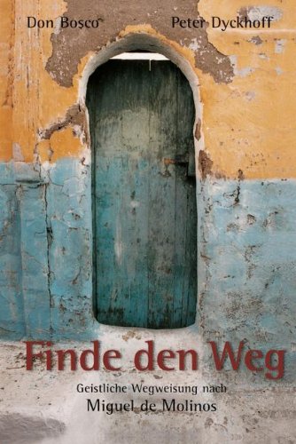Imagen de archivo de Finde den Weg: Geistliche Weisung nach Miguel de Molinos a la venta por medimops