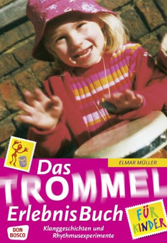 Das Trommelerlebnisbuch fÃ¼r Kinder. Klanggeschichten und Rhythmusexperimente. (9783769812251) by MÃ¼ller, Elmar
