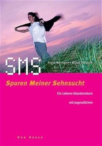 9783769813487: SMS - Spuren Meiner Sehnsucht. Ein Lebens- Glaubenskurs mit Jugendlichen.