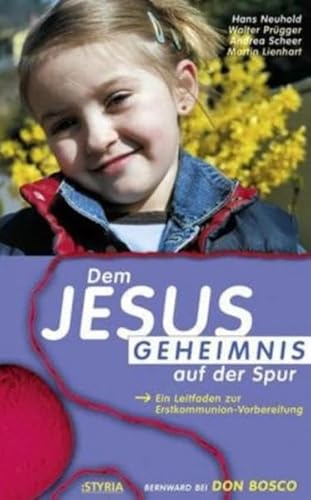 9783769813616: Dem Jesus-Geheimnis auf der Spur by Neuhold, Hans; Prgger, Walter; Scheer, A...