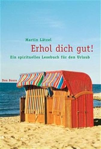 Erhol dich gut! Ein spirituelles Lesebuch fÃ¼r den Urlaub. (9783769814002) by LÃ¤tzel, Martin