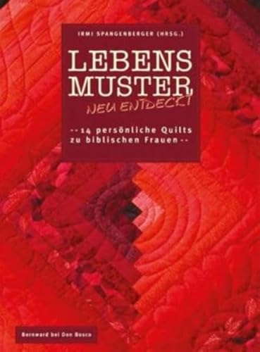 LEBENSMUSTER neu entdeckt. 14 persönliche Quilts zu biblischen Frauen.