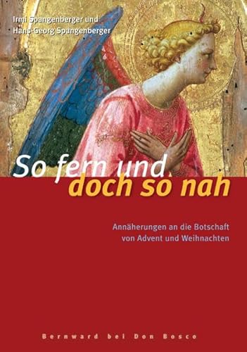 So fern und doch so nah: Annäherungen an die Botschaft von Advent und Weihnachten - Spangenberger, Irmi und G Spangenberger Hans