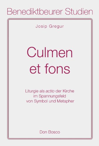 9783769815757: Culmen et fons: Liturgie als actio der Kirche im Spannungsfeld von Symbol und Metapher