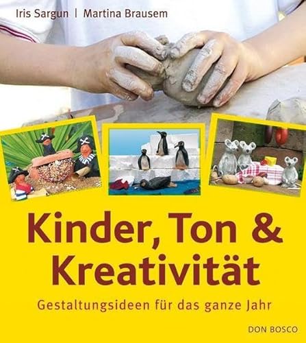 9783769815863: Kinder, Ton und Kreativitt: Gestaltungsideen fr das ganze Jahr