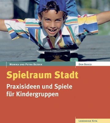 Stock image for Spielraum Stadt: Praxisideen und Spiele fr Kindergruppen for sale by Ammareal