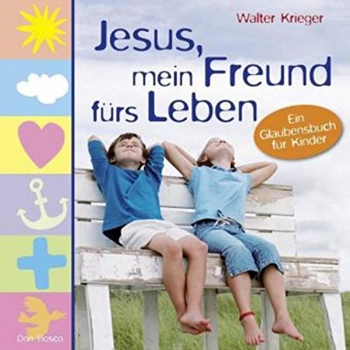 Stock image for Jesus, mein Freund frs Leben: Ein Glaubensbuch fr Kinder for sale by medimops