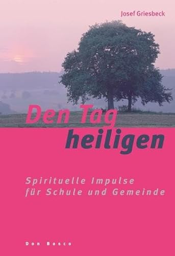 Stock image for Den Tag heiligen: Spirituelle Impulse fr Schule und Gemeinde for sale by medimops