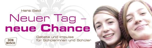 Stock image for Neuer Tag neue Chance: Gebete und Impulse fr Schlerinnen und Schler for sale by medimops