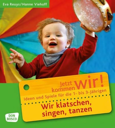9783769817287: Wir klatschen, singen, tanzen: Ideen und Spiele fr die 1- bis 3-Jhrigen. Fr Krippe, Kindergarten und Eltern-Kind-Gruppen.
