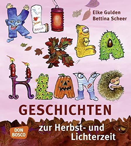 KliKlaKlanggeschichten zur Herbst- und Lichterzeit - Elke Gulden