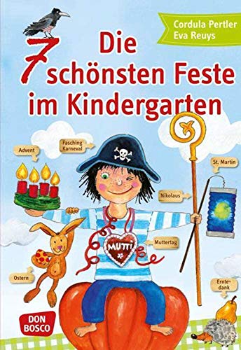 Beispielbild fr Die 7 schnsten Feste im Kindergarten - Erntedank - St. Martin - Nikolaus - Advent - Fasching - Ost zum Verkauf von medimops