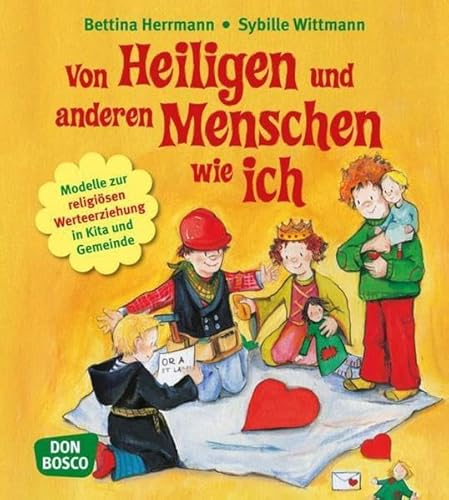 Imagen de archivo de Von Heiligen und anderen Menschen wie ich - Modelle zur religisen Werteerziehung in Kita und Gemeinde a la venta por medimops