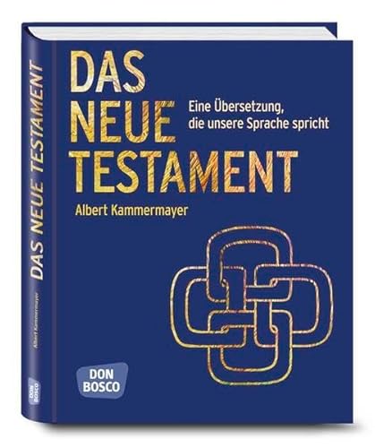 Das Neue Testament: Eine Übersetzung, die unsere Sprache spricht