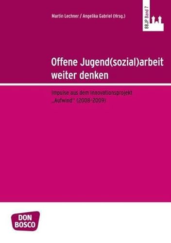 9783769818369: Offene Jugend(sozial)arbeit weiter denken: Impulse aus dem Innovationsprojekt "Aufwind" (2008-2009)