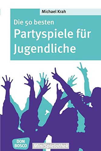 Stock image for Die 50 besten Partyspiele fr Jugendliche -Language: german for sale by GreatBookPrices