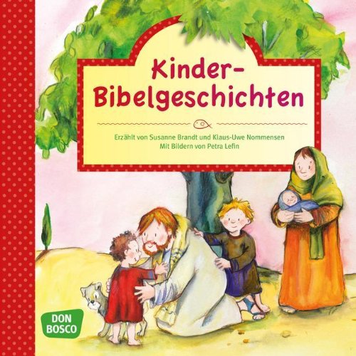 9783769818703: Kinderbibelgeschichten - erzhlt von Susanne Brandt und Klaus-Uwe Nommensen. Mit Bildern von Petra Lefin.
