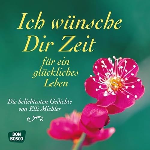 9783769818765: Ich wnsche Dir Zeit fr ein glckliches Leben - Die beliebtesten Gedichte von Elli Michler