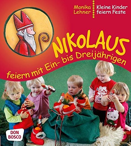 Beispielbild fr Nikolaus feiern mit Ein- bis Dreijhrigen - Kleine Kinder feiern Feste zum Verkauf von medimops