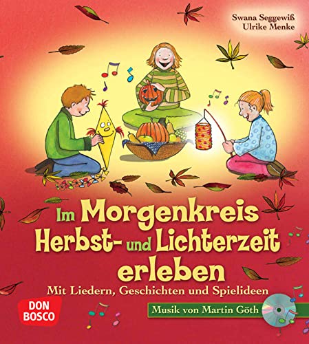 Im Morgenkreis Herbst- und Lichterzeit erleben, m. Audio-CD - Martin Göth, Swana Seggewiß, Ulrike Menke