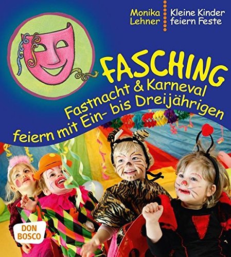 Beispielbild fr Fasching, Fastnacht &amp; Karneval feiern mit Ein- bis Dreijhrigen zum Verkauf von Blackwell's