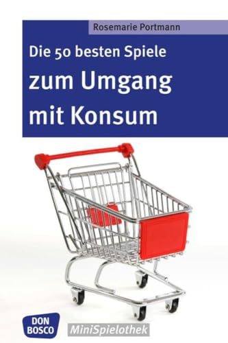 9783769820638: Die 50 besten Spiele zum Umgang mit Konsum