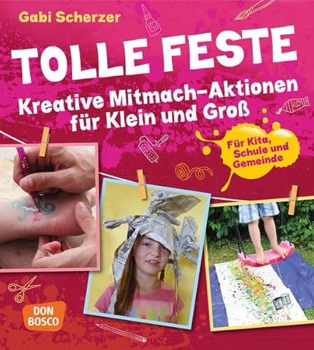 Beispielbild fr Tolle Feste. Kreative Mitmach-Aktionen fr Klein und Gro. - Fr Kita, Schule und Gemeinde. zum Verkauf von Ammareal