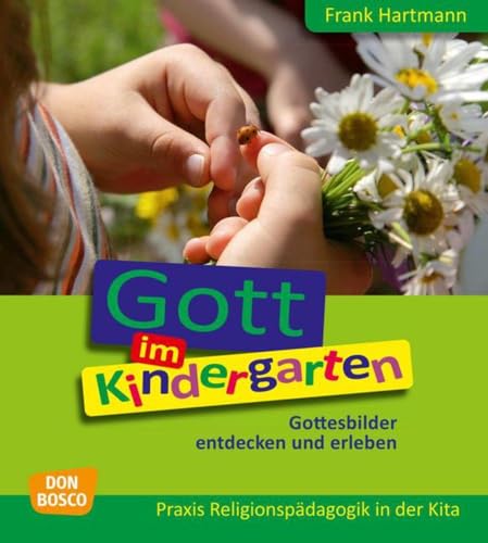 Stock image for Gott im Kindergarten - Gottesbilder entdecken und erleben for sale by medimops