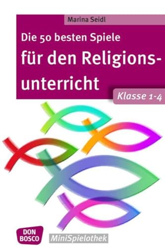 Stock image for Die 50 besten Spiele fr den Religionsunterricht. Klasse 1-4 -Language: german for sale by GreatBookPrices