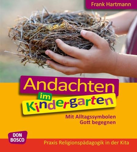 Stock image for Andachten im Kindergarten: Mit Alltagssymbolen Gott begegnen (Praxis Religionspdagogik in der Kita) for sale by medimops