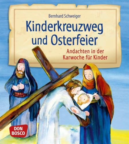 9783769822328: Kinderkreuzweg und Osterfeier: Andachten in der Karwoche fr Kinder von 5 bis 11