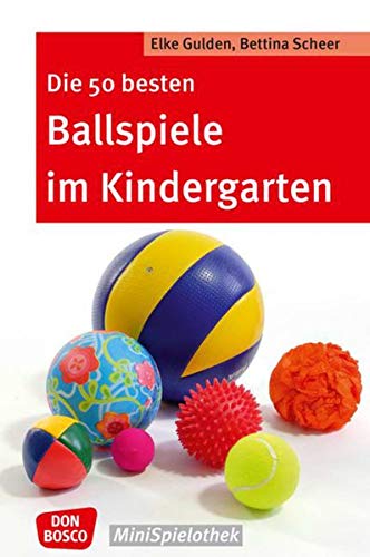 Beispielbild fr Die 50 besten Ballspiele im Kindergarten (Don Bosco MiniSpielothek) zum Verkauf von medimops