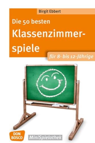 Beispielbild fr Die 50 besten Klassenzimmerspiele fr 8- bis 12-Jhrige -Language: german zum Verkauf von GreatBookPrices