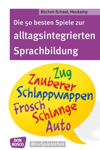 Stock image for Die 50 besten Spiele zur alltagsintegrierten Sprachbildung -Language: german for sale by GreatBookPrices