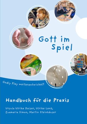 9783769823677: Gott im Spiel: Godly Play weiterentwickelt. Handbuch fr die Praxis