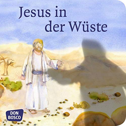 Jesus in der Wüste. Mini-Bilderbuch.: Don Bosco Minis: Kinderbibelgeschichten - Hitzelberger Peter, Lefin Petra