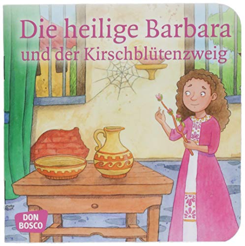 Beispielbild fr Die heilige Barbara und der Kirschbltenzweig. Mini-Bilderbuch.: Don Bosco Minis: Kinderbibelgeschichten (Kinder begegnen Jesus) zum Verkauf von medimops