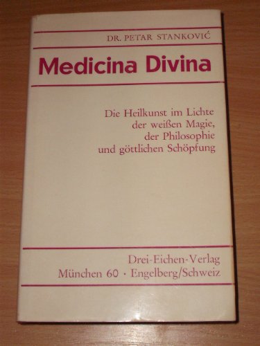 9783769902228: Medicina Divina: Die Heilkunst im Lichte des weissen Magie, der Philosophie und gttlichen Schpfung