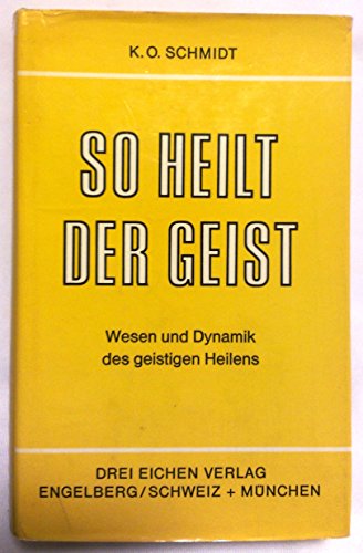 Beispielbild fr So heilt der Geist. Wesen und Dynamik des geistigen Heilens zum Verkauf von medimops