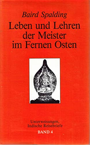 9783769903720: Leben und Lehren IV der Meister im Fernen Osten. Unterweisungen - Indische Reisebriefe