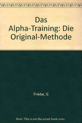 Beispielbild fr Das Alpha-Training : d. Orig.-Methode. von G. + M. Friebe zum Verkauf von Antiquariat  Udo Schwrer